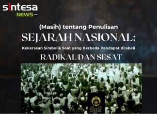 (Masih) tentang Penulisan Sejarah Nasional Indonesia: Kekerasan Simbolik Saat yang Berbeda Pendapat dilabeli “Radikal dan Sesat”