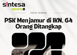 PSK Menjamur di IKN, 64 Orang Ditangkap