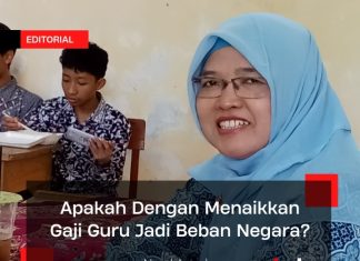Apakah Dengan Menaikkan Gaji Guru Akan Menjadi Beban Negara?
